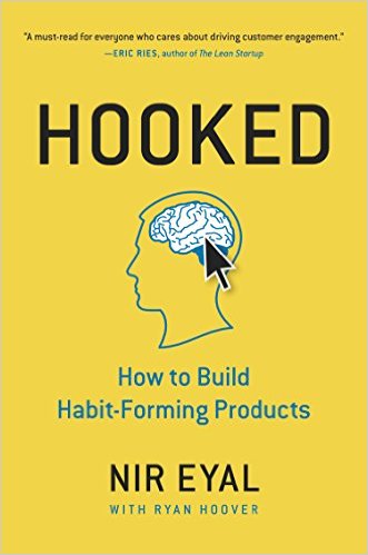 Hooked: How to Build Habit-Forming Products by Nir Eyal