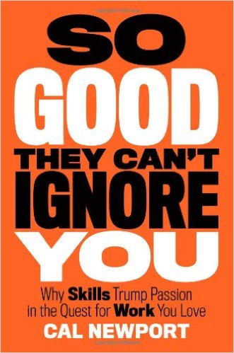 So Good They Can't Ignore You by Cal Newport
