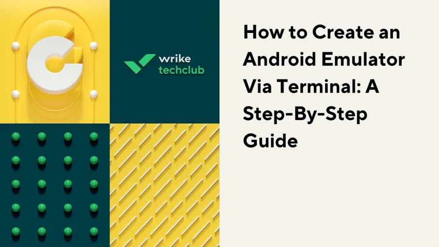 How to Create an Android Emulator Via Terminal | Wrike TechClub