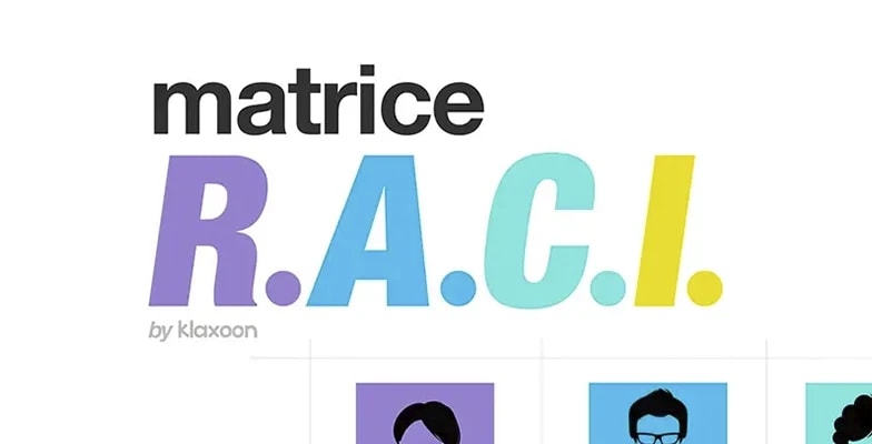 RACI : la matrice des rôles et responsabilités pour gérer un projet