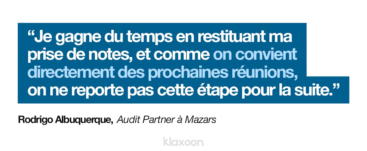 Rodrigo Albuquerque : "Je gagne du temps en restituant ma prise de notes, et comme on convient directement des prochaines étapes, on ne passe pas son temps à décaler les réunions par la suite." | Klaxoon