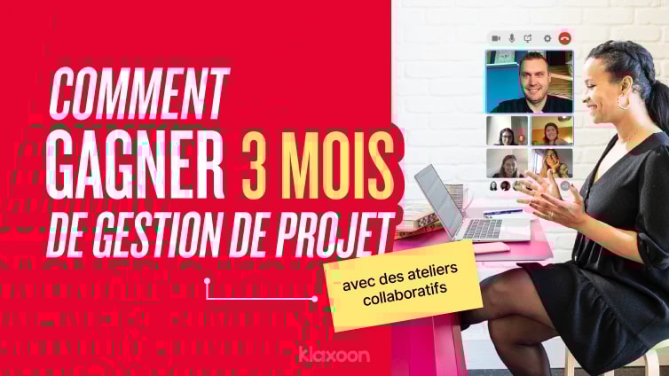 Comment gagner 3 mois de gestion de projet grâce à des ateliers collaboratifs ?
