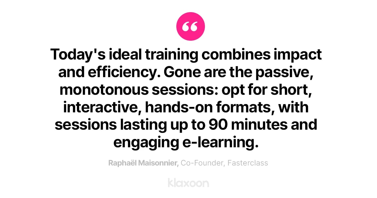 Raphaël Maisonnier: "Today's ideal training combines impact and efficiency. Gone are the passive, monotonous sessions: opt for short, interactive, hands-on formats, with sessions lasting up to 90 minutes and engaging e-learning". | Klaxoon