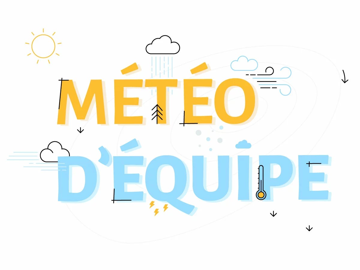 Météo d'équipe : un atelier instantané pour mieux travailler ensemble