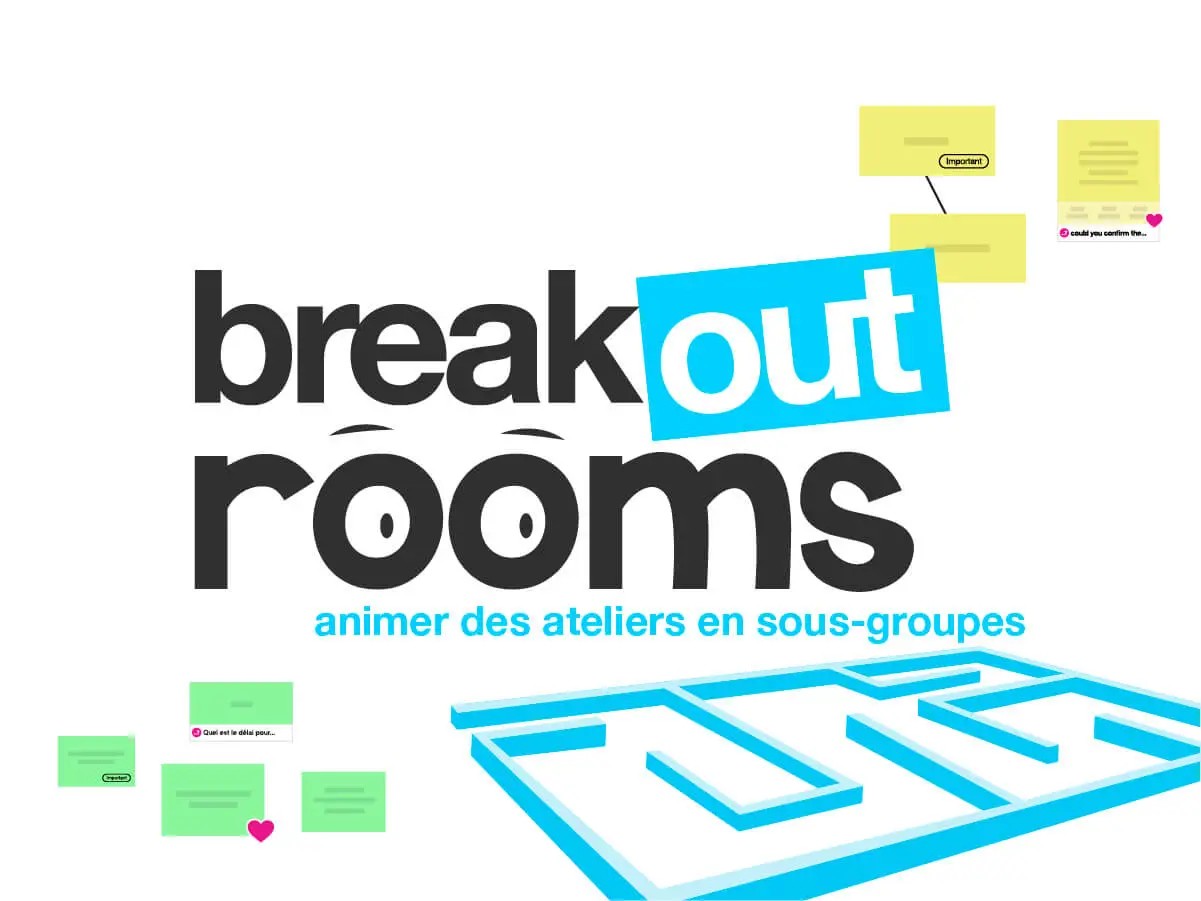 Breakout Rooms: animez des ateliers en sous-groupes à distance