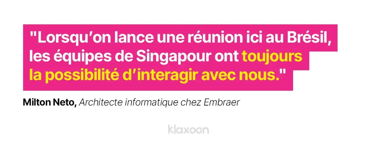 Milton Neto : “Lorsqu’on lance une réunion ici au Brésil, les équipes de Singapour ont toujours la possibilité d’interagir avec nous.” | Klaxoon