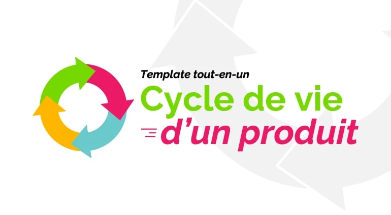 Cycle de vie d’un produit : un modèle tout-en-un pour optimiser votre production