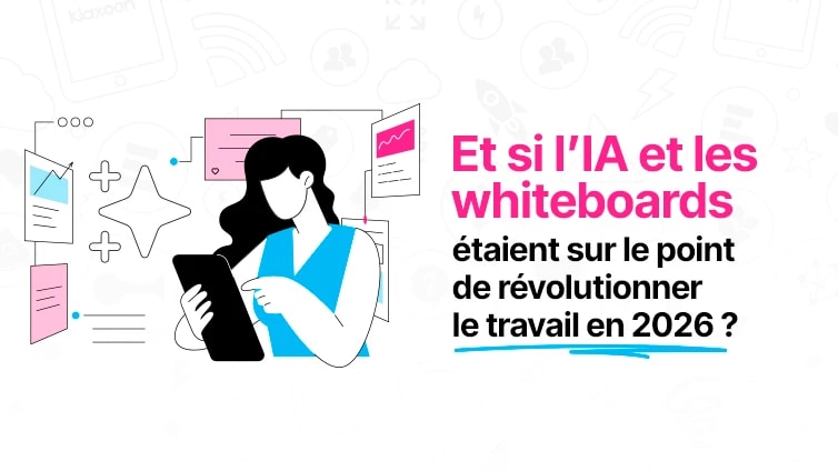 Et si l’IA et les whiteboards étaient sur le point de révolutionner le travail en 2026 ?