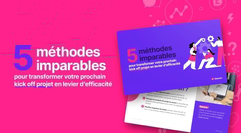 5 méthodes imparables pour transformer votre prochain kick off projet en levier d'efficacité
