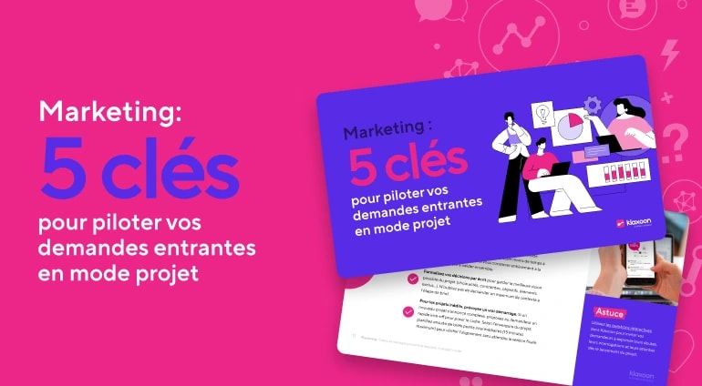 Marketing : 5 clés pour piloter vos demandes entrantes en mode projet