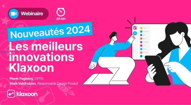 Nouveautés 2024: Les Meilleures Innovations Klaxoon