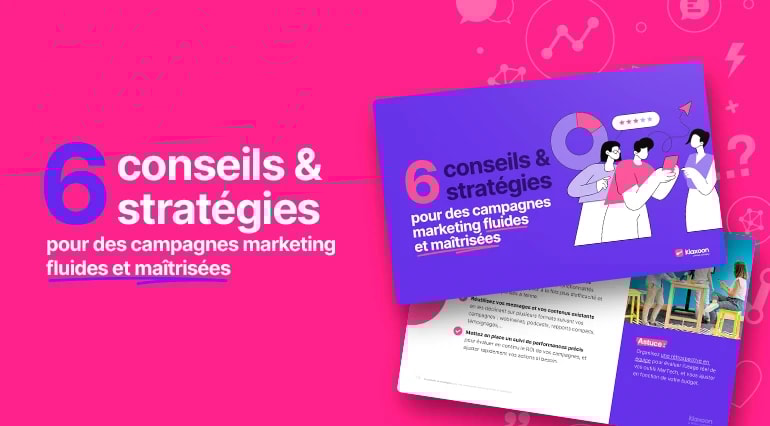 6 conseils et stratégies pour des campagnes marketing fluides et maîtrisées
