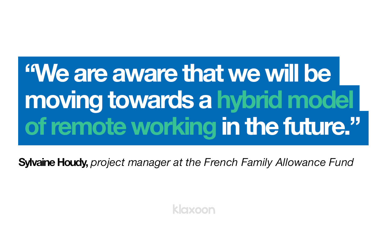 Sylvaine Houdy: "e are aware that we will be moving towards a hybrid model of remote working in the future." | Klaxoon