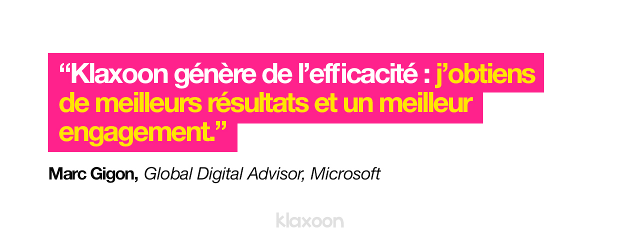 Klaxoon génère de l’efficacité : j’obtiens de meilleurs résultats et un meilleur engagement