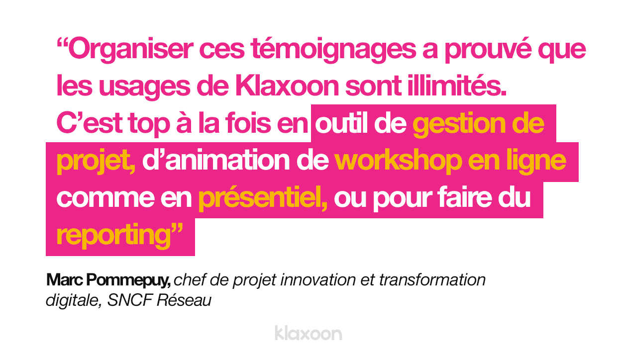 citation Marc Pommepuy SNCF Réseau "Klaxoon est top en gestion de projet, animation de réunion en ligne ou encore reporting"