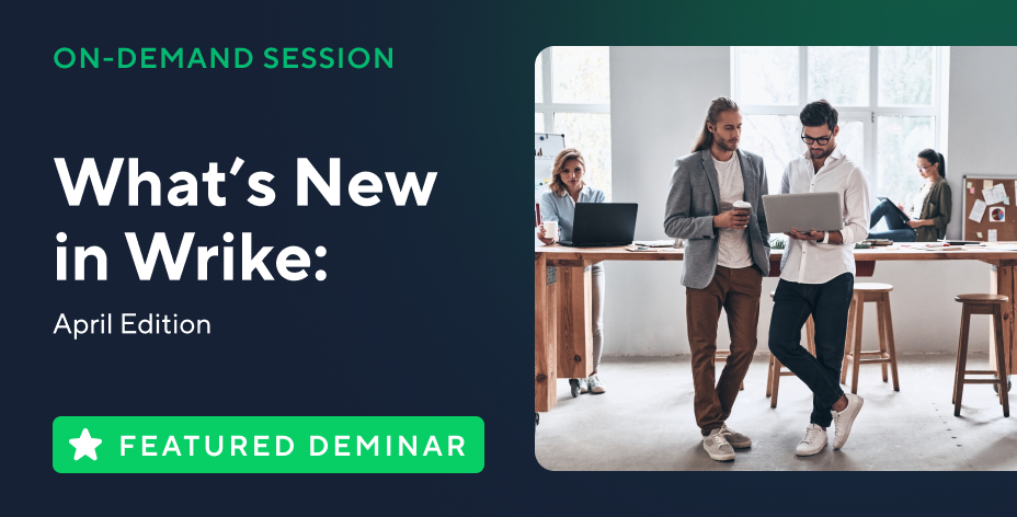 What’s New in Wrike - April Edition