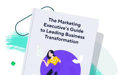 The Marketing Executive's Guide to Leading Business Transformation