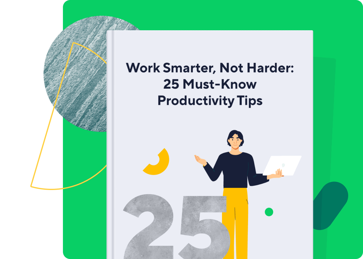 <p>Work Smarter, <br>Not Harder: 25<br>Must-Know Productivity Tips</p>