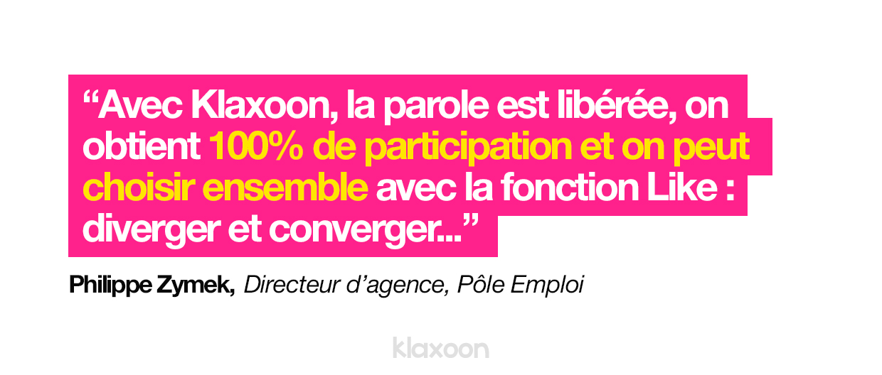 Avec Klaxoon, la parole est libérée, on obtient 100% de participation et on peut choisir ensemble avec la fonction Like : diverger et converger. | Klaxoon