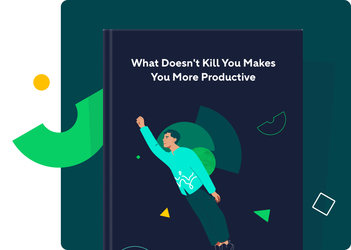 <p>What Doesn't Kill You Makes You More Productive</p>