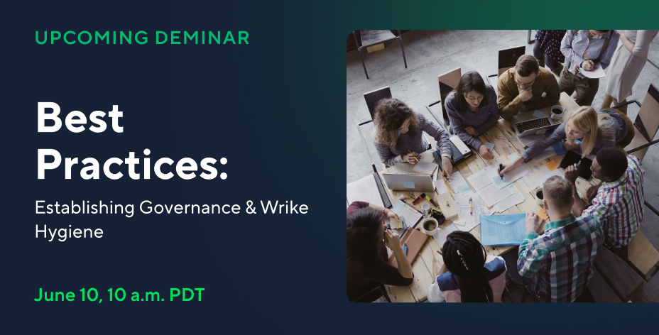 Best Practices: Establishing Governance and Wrike Hygiene