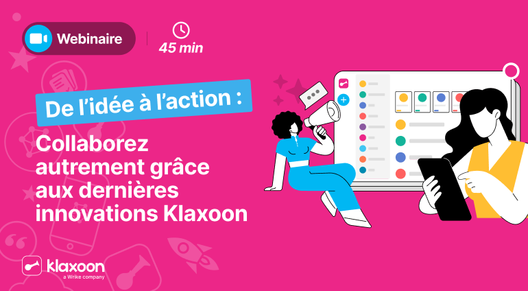 De l'idée à l'action : collaborez autrement grâce aux dernières innovations Klaxoon