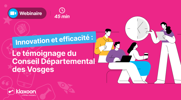 Innovation et efficacité : le témoignage du Conseil Départemental des Vosges sur l’optimisation de la gestion de projet avec Klaxoon