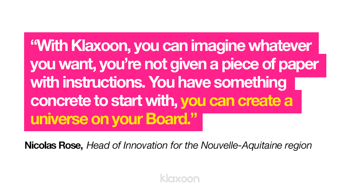 Nicolas Rose: "With Klaxoon, you can imagine whatever you want, you’re not given a piece of paper with instructions. You have something concrete to start with, you can create a universe on your Board." | Klaxoon