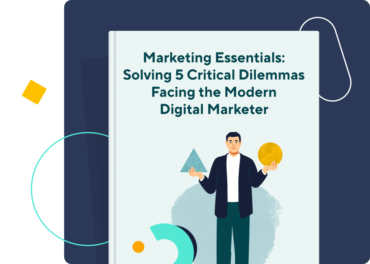 <p>5 Critical Dilemmas Facing the Modern Digital Marketer</p>