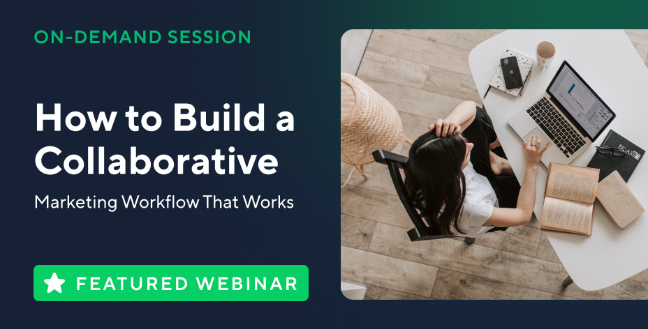 How to Build a Collaborative Marketing Workflow That Works