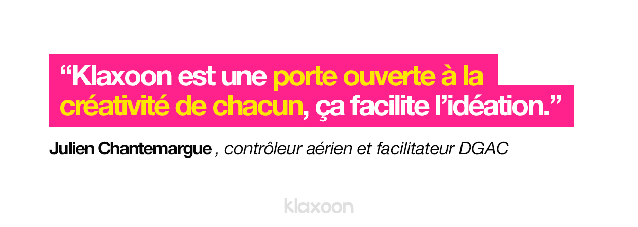Klaxoon est une porte ouverte à la créativité de chacun et facilite l'idéation.