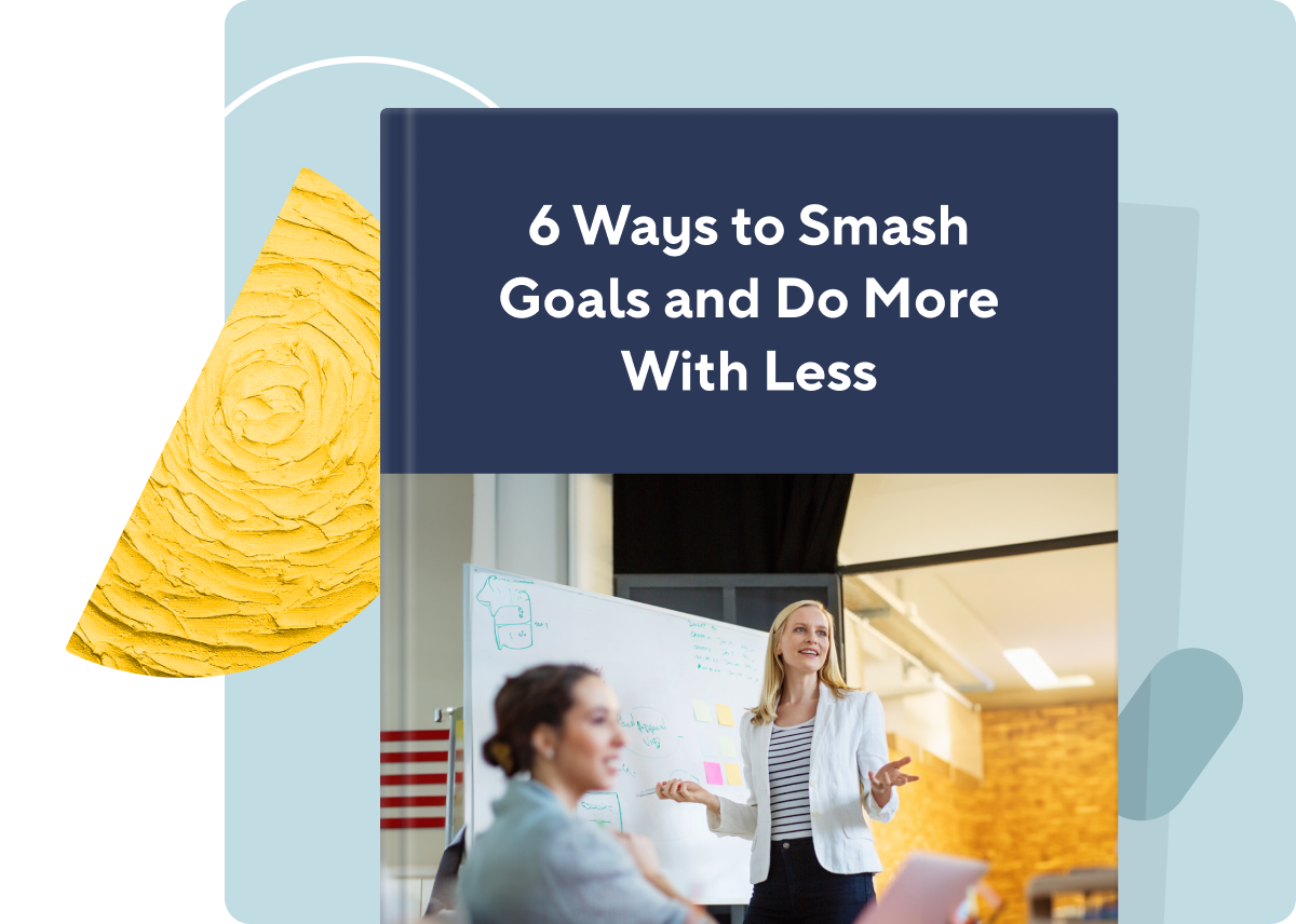 <p><span>6 Ways to Smash Goals and Do More With Less</span></p>