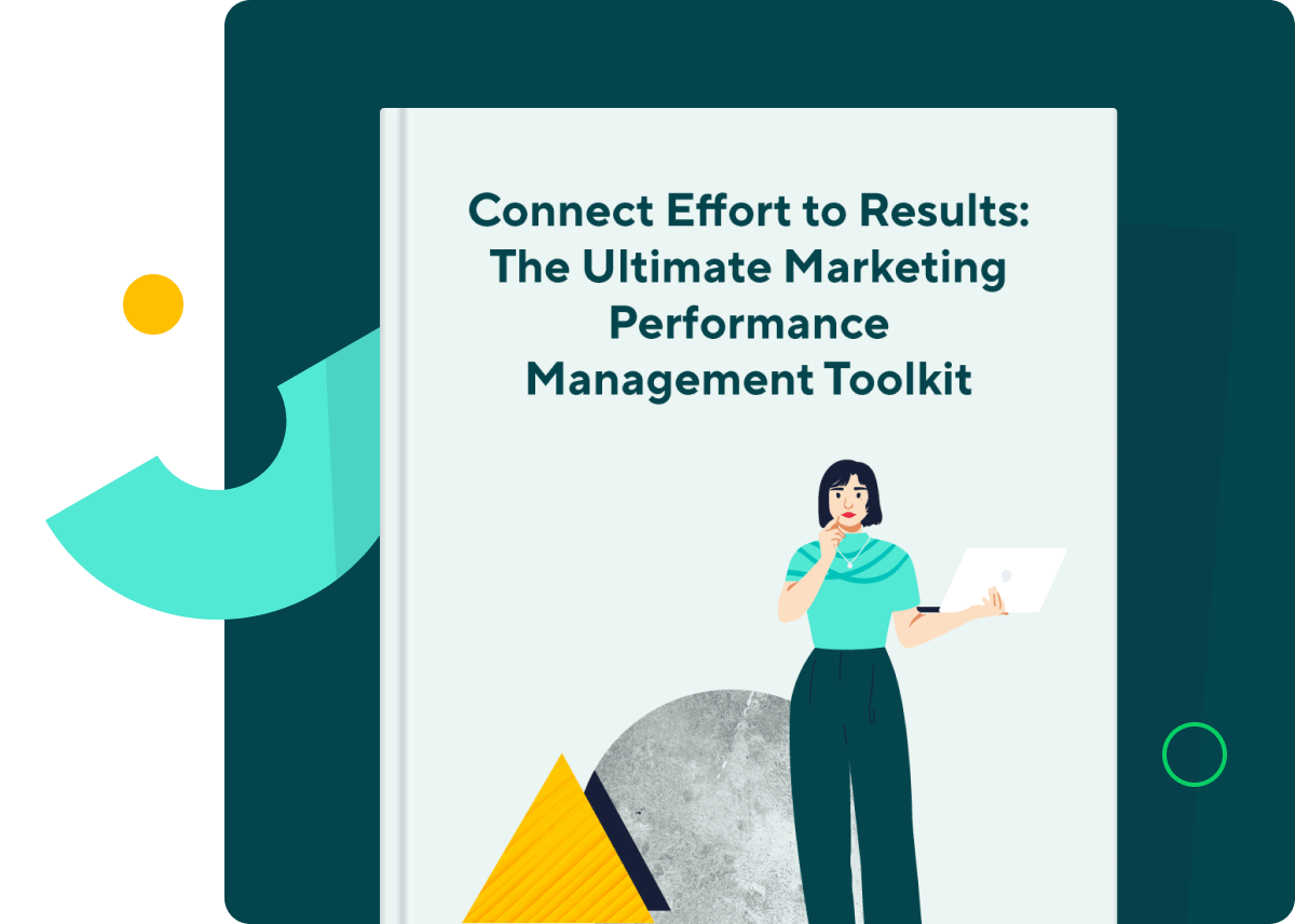 <p>Connect Effort to Results: The Marketing Performance Management Toolkit</p>