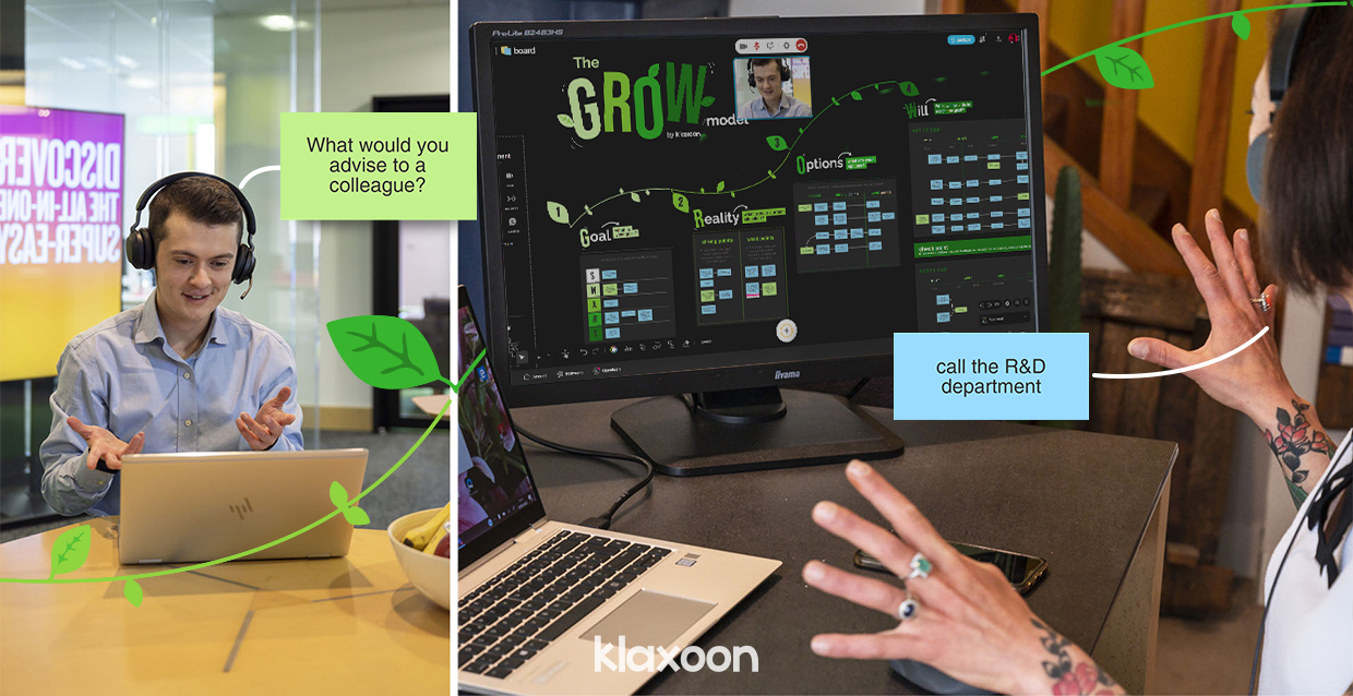 A manager coaches a member of his team remotely, using the GROW model. He asks his colleague what she would advise to a colleague. | Klaxoon