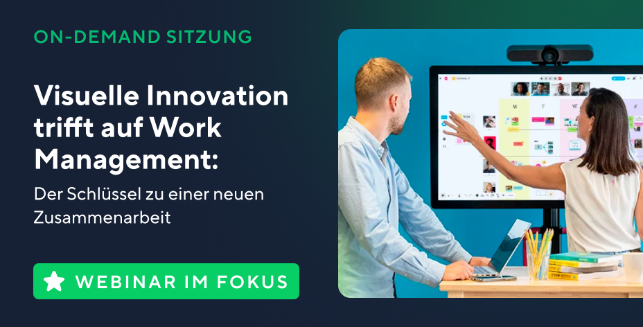 Visuelle Innovation trifft auf Work Management: Der Schlüssel zu einer neuen Zusammenarbeit