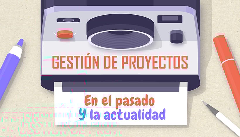 Gestión de proyectos en el pasado y en la actualidad (Infografía)
