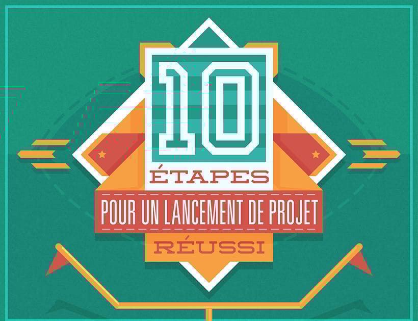 10 étapes pour le lancement de projet efficace
