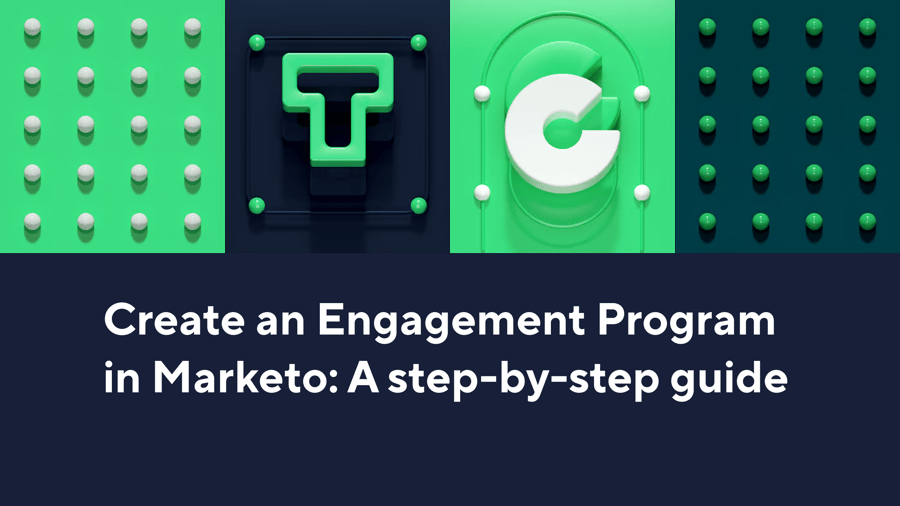 Create an engagement program in Marketo: A step-by-step-guide