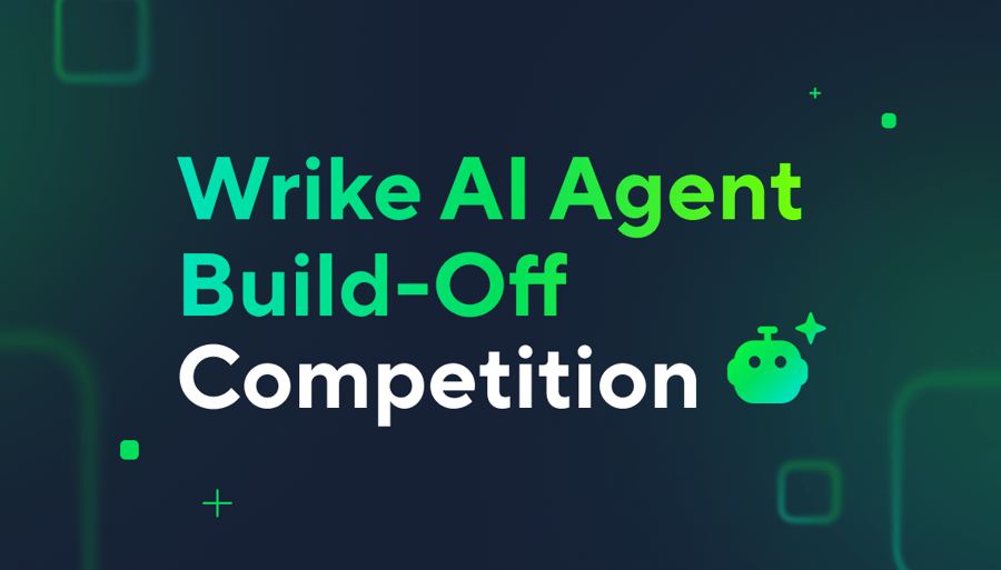 Wrike AI Agent Build-Off Competition: Where Minutes Turned Into Hours Saved