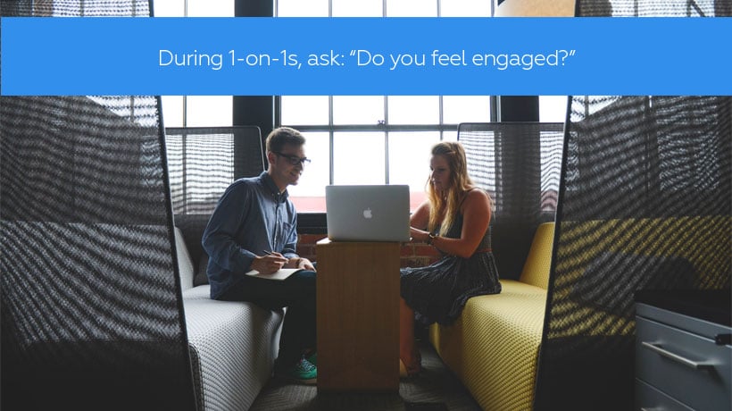 Employee engagement: Ask during your 1 on 1: