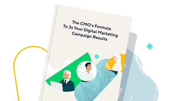 The CMO’s Formula to 3x Your Digital Marketing Campaign Results