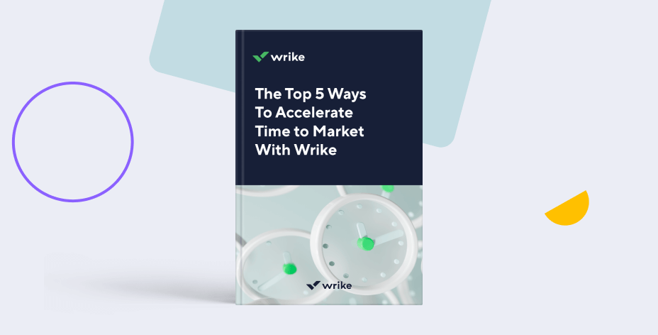 The Top 5 Ways To Accelerate Time to Market With Wrike